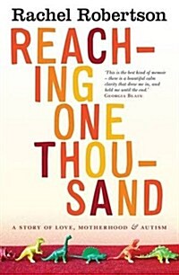 Reaching One Thousand: A Story of Love, Motherhood and Autism (Paperback)