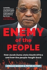 Enemy of the People: How Jacob Zuma Stole South Africa and How the People Fought Back (Paperback)