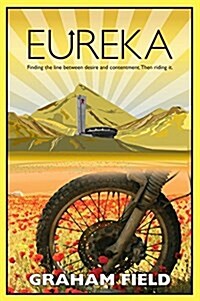 Eureka: Finding the Line Between Desire and Contentment, Then Riding It (Paperback)