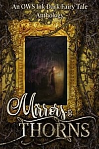 Mirrors & Thorns: An Ows Ink Anthology (Paperback)