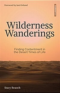 Wilderness Wanderings: Finding Contentment in the Desert Times of Life (Paperback)