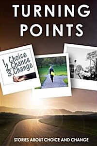 Turning Points: Stories about Choice and Change (Paperback)