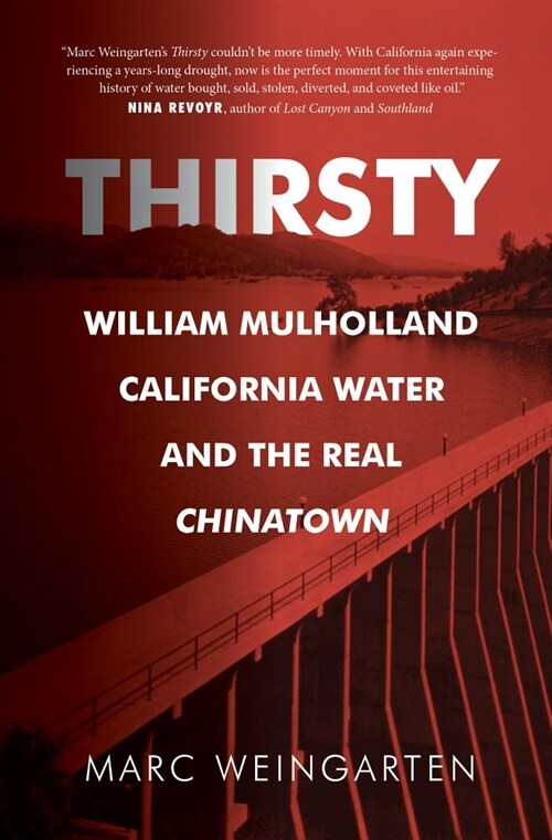 Thirsty: William Mulholland, California Water, and the Real Chinatown (Paperback)