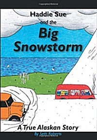 Haddie Sue and the Big Snowstorm: A True Alaskan Story (Paperback)