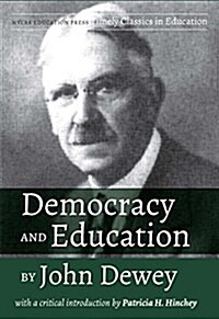 Democracy and Education by John Dewey: With a Critical Introduction by Patricia H. Hinchey (Paperback)