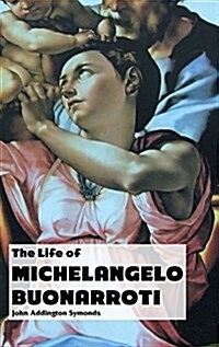 The Life of Michelangelo Buonarroti (Hardcover)