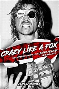 Crazy Like a Fox: The Definitive Chronicle of Brian Pillman 20 Years Later (Paperback)