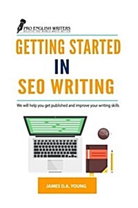 Getting Started in Seo Writing: We Will Help You Get Published and Improve Your Writing Skills (Paperback)