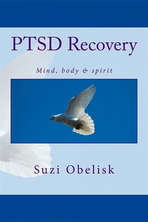 Ptsd Recovery: Mind, Body & Spirit (Paperback)