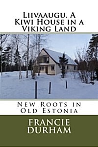 Liivaaugu. a Kiwi House in a Viking Land (Paperback)