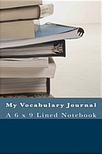 My Vocabulary Journal: A 6 X 9 Lined Notebook (Paperback)