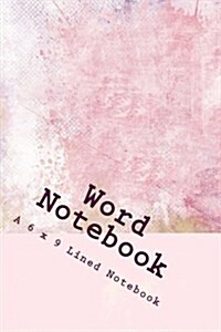 Word Notebook: A 6 X 9 Lined Notebook (Paperback)