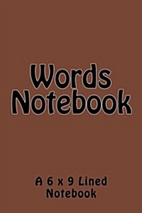 Words Notebook: A 6 X 9 Lined Notebook (Paperback)