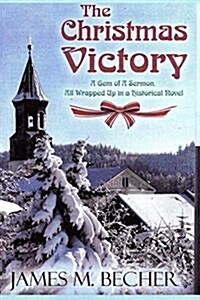 The Christmas Victory: A Gem of a Sermon, All Wrapped Up in a Historical Novel (Paperback)