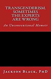 Transgenderism. Sometimes the Experts Are Wrong (Paperback)