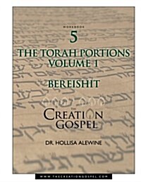 The Creation Gospel Workbook Five: Bereishit: Volume 1 (Paperback)