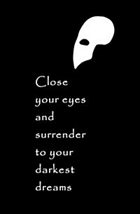 Close Your Eyes and Surrender to Your Darkest Dreams: Blank Journal & Phantom Quote (Paperback)