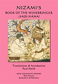 Nizamis Book of the Winebringer (Saqi-Nama) (Paperback)