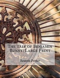 The Tale of Benjamin Bunny: Large Print (Paperback)