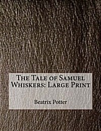 The Tale of Samuel Whiskers: Large Print (Paperback)