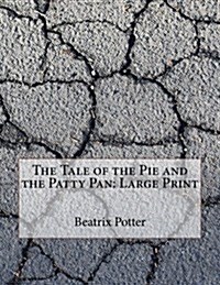 The Tale of the Pie and the Patty Pan: Large Print (Paperback)