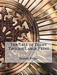 The Tale of Timmy Tiptoes: Large Print (Paperback)