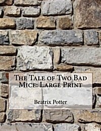 The Tale of Two Bad Mice: Large Print (Paperback)