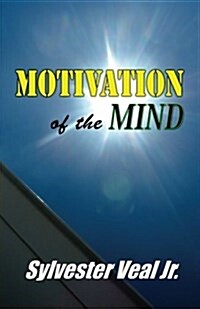 Motivation of the Mind: 50 Motivations That Move You Through the Mountains of Life (Paperback)