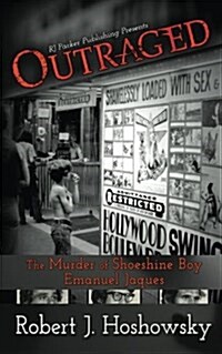 Outraged: The Murder of Shoeshine Boy, Emanuel Jaques (Paperback)