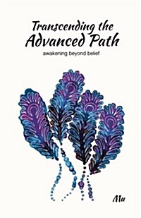 Transcending the Advanced Path: Awakening Beyond Belief (Paperback)