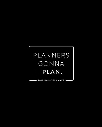 2018 Daily Planner; Planners Gonna Plan: 8x10 12 Month Planner (Paperback)