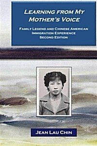 Learning from My Mothers Voice - Black/White: Family Legend and the Chinese American Immigration Experience (Paperback)