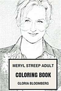 Meryl Streep Adult Coloring Book: Best Actress of Generation and Academy Award Winner, Talented Actress and Philantropist Inspired Adult Coloring Book (Paperback)