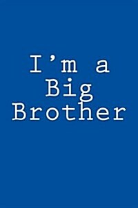 Im a Big Brother: Blank Lined Journal (Paperback)