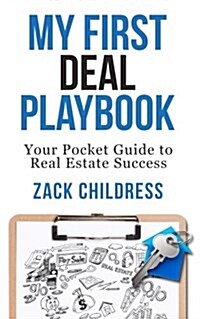 My First Deal Playbook: Your Pocket Guide to Real Estate Success (Paperback)