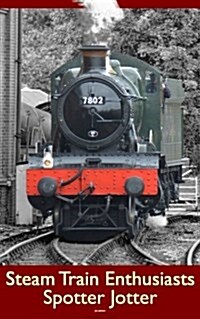 Steam Train Enthusiasts Spotter Jotter (Paperback)