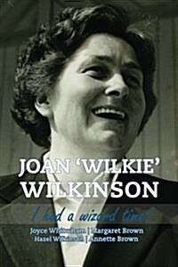 Joan Wilkie Wilkinson: I Had a Wizard Time! (Paperback)