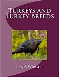 Turkeys and Turkey Breeds: From the Book of Poultry (Paperback)