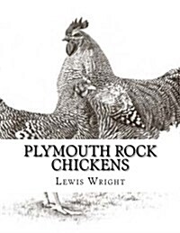 Plymouth Rock Chickens: From the Book of Poultry (Paperback)