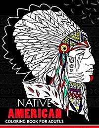 Native American Coloring Book for Adutls: Coloring Book for Girls Fun and Relaxing Designs (Paperback)