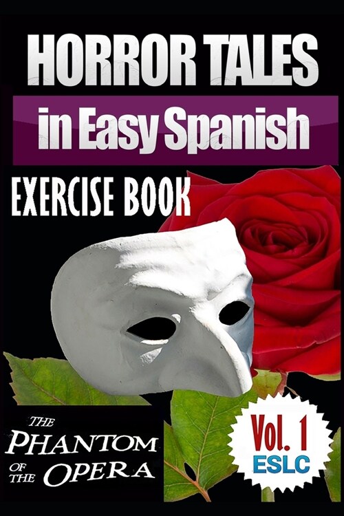Horror Tales in Easy Spanish Exercise Book: The Phantom of the Opera by Gaston Leroux (Paperback)