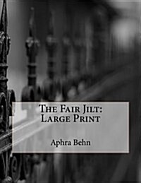 The Fair Jilt: Large Print (Paperback)
