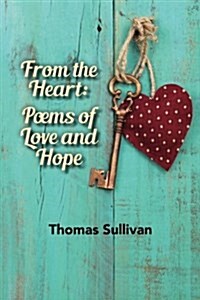 From the Heart: Poems of Love and Hope (Paperback)