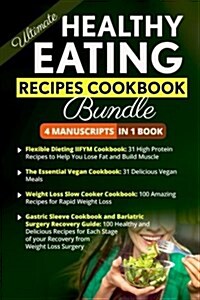 Ultimate Healthy Eating Recipes Cookbook - 4 Manuscripts in 1 Book: (Flexible Dieting Iifym Cookbook, Vegan Cookbook, Weight Loss Slow Cooker, Gastric (Paperback)