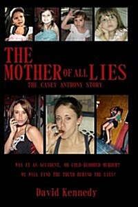 The Mother of All Lies: The Casey Anthony Story (Paperback)