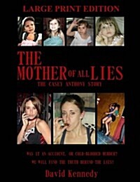 The Mother of All Lies: The Casey Anthony Story (Paperback)