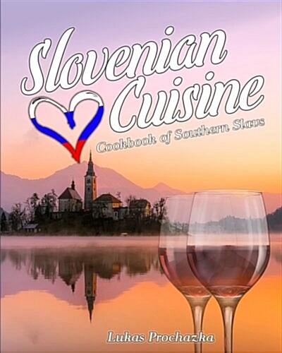 Slovenian Cuisine: Cookbook of Southern Slavs (Paperback)