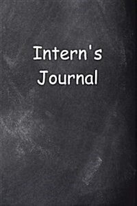 Interns Journal Chalkboard Design: (Notebook, Diary, Blank Book) (Paperback)