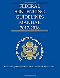 Federal Sentencing Guidelines 2017-2018 (Paperback)