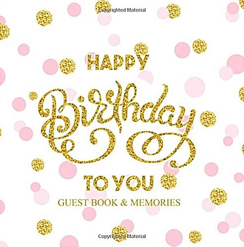 Happy Birthday to You Guest Book & Memories: Color-Filled Inside Pink Interior with Fluer Di Lis End Pages Gifts for Women for Girls 26th 27th 28th 29 (Paperback)